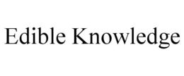 EDIBLE KNOWLEDGE trademark