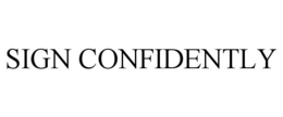 SIGN CONFIDENTLY trademark