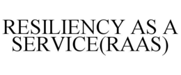 RESILIENCY AS A SERVICE(RAAS) trademark