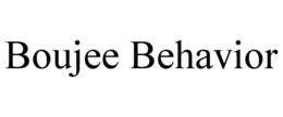BOUJEE BEHAVIOR trademark