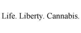 LIFE. LIBERTY. CANNABIS. trademark