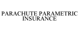 PARACHUTE PARAMETRIC INSURANCE trademark