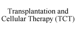 TRANSPLANTATION AND CELLULAR THERAPY (TCT) trademark