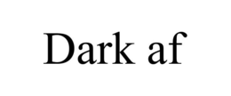 DARK AF trademark
