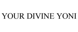 YOUR DIVINE YONI trademark