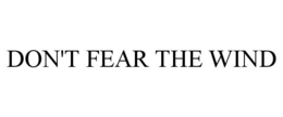 DON'T FEAR THE WIND trademark