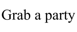 GRAB A PARTY trademark