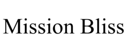 MISSION BLISS trademark