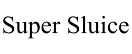 SUPER SLUICE trademark