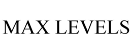 MAX LEVELS trademark