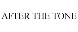 AFTER THE TONE trademark
