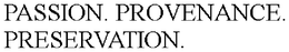 PASSION. PROVENANCE. PRESERVATION. trademark