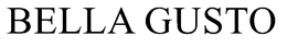 BELLA GUSTO trademark