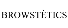BROWSTÈTICS trademark