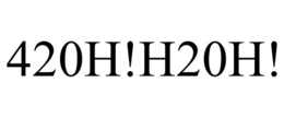 420H!H20H! trademark
