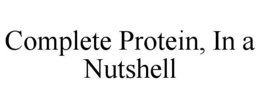 COMPLETE PROTEIN, IN A NUTSHELL trademark