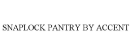 SNAPLOCK PANTRY BY ACCENT trademark