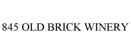 845 OLD BRICK WINERY trademark