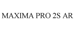 MAXIMA PRO 2S AR trademark