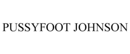 PUSSYFOOT JOHNSON trademark