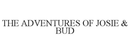 THE ADVENTURES OF JOSIE & BUD trademark