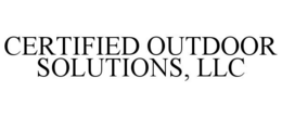 CERTIFIED OUTDOOR SOLUTIONS, LLC trademark