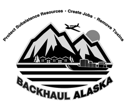 PROTECT SUBSISTENCE RESOURCES · CREATE JOBS · REMOVE TOXINS BACKHAUL ALASKA trademark