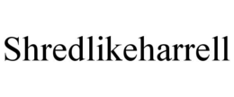 SHREDLIKEHARRELL trademark
