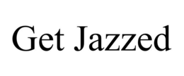 GET JAZZED trademark