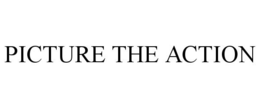 PICTURE THE ACTION trademark