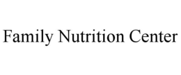 FAMILY NUTRITION CENTER trademark
