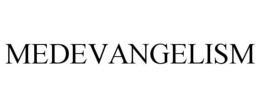 MEDEVANGELISM trademark