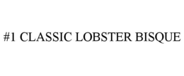 #1 CLASSIC LOBSTER BISQUE trademark