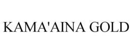 KAMA'AINA GOLD trademark