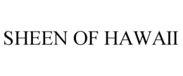 SHEEN OF HAWAII trademark