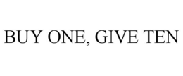 BUY ONE, GIVE TEN trademark