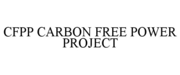 CFPP CARBON FREE POWER PROJECT trademark