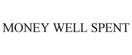 MONEY WELL SPENT trademark