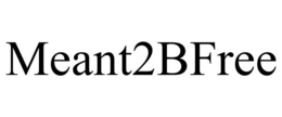MEANT2BFREE trademark