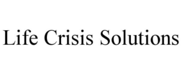 LIFE CRISIS SOLUTIONS trademark