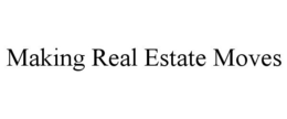 MAKING REAL ESTATE MOVES trademark