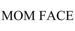 MOM FACE trademark