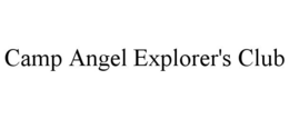 CAMP ANGEL EXPLORER'S CLUB trademark