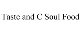 TASTE AND C SOUL FOOD trademark