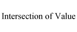 INTERSECTION OF VALUE trademark