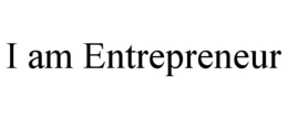 I AM ENTREPRENEUR trademark