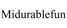 MIDURABLEFUN trademark