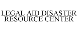 LEGAL AID DISASTER RESOURCE CENTER trademark