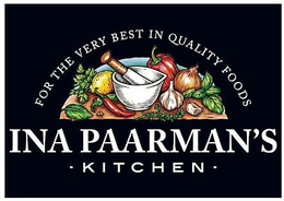 INA PAARMAN'S KITCHEN FOR THE VERY BEST IN QUALITY FOODS trademark