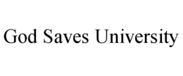 GOD SAVES UNIVERSITY trademark